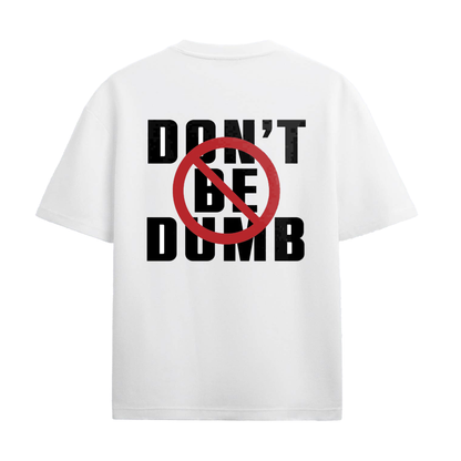 CAMISETA "DON'T BE DUMB"